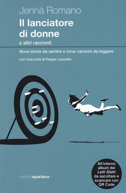 Il lanciatore di donne e altri racconti. Nove storie da sentire e nove canzoni da leggere. Con CD-Audio - Jennà Romano - copertina