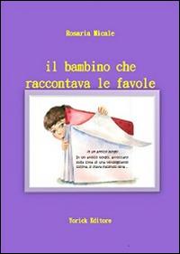 Il bambino che raccontava le favole - Rosaria Micale - copertina