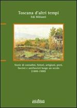 Toscana d'altri tempi. Storia di contadini, artigiani, fattori, preti, fascisti e antifascisti lungo un secolo (1880-1980)