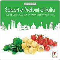 Sapori e profumi d'Italia. Ricette della cucina italiana e ristoranti tipici - copertina