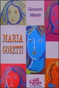 Maria Goretti. Storia di un piccolo fiore di campo - Giovanni Alberti - copertina