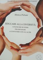 Educare alla diversità. Conoscere se stessi per impapare a convivere con gli altri