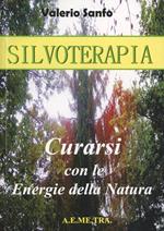 Silvoterapia. Guarire con le energie della natura