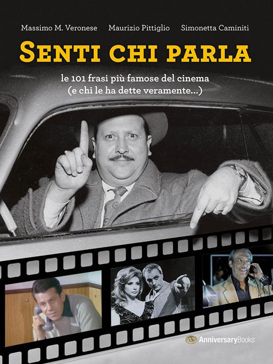 Senti chi parla. Le 101 frasi più famose del cinema (e chi le ha dette veramente...). Ediz. illustrata - Massimo M. Veronese,Maurizio Pittiglio,Simonetta Caminiti - copertina