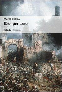 Eroi per caso - Mario Corda - copertina