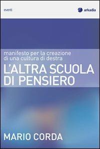 L'altra scuola di pensiero. Manifesto per la creazione di una cultura di destra - Mario Corda - copertina