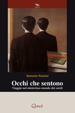 Occhi che sentono. Viaggio nel misterioso mondo dei sordi