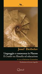 Linguaggio e conoscenza in Platone. Il «Cratilo» tra filosofia ed educazione. Nuova ediz.