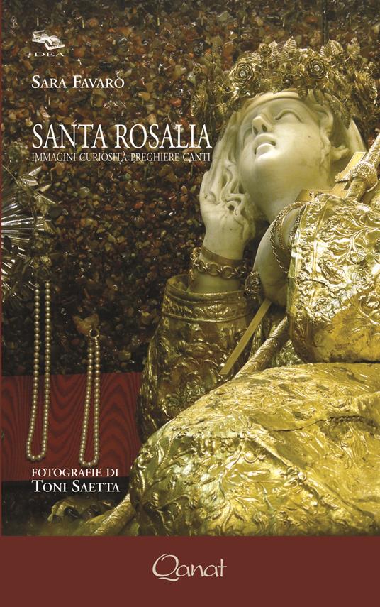 Santa Rosalia. Immagini, curiosità, preghiere, canti - Saetta Toni Favarò Rosalia - copertina