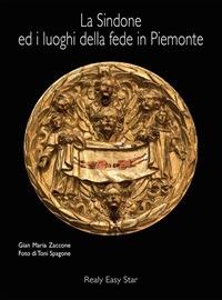 La Sindone ed i luoghi della fede in Piemonte - Gian Maria Zaccone,Toni Spagone - ebook