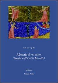 Allegoria di un mito. Tiresia nell'Ovide moralise' - Roberta Capelli - copertina