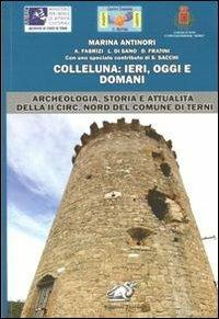 Colleluna. Ieri, oggi e domani. Archeologia, storia e attualità della II Circ. Nord del comune di Terni - copertina