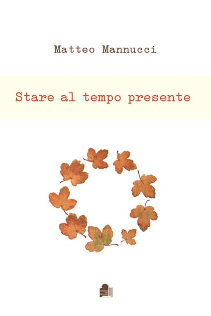 Stare al tempo presente - Matteo Mannucci - copertina