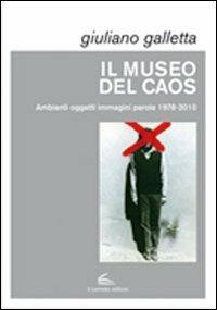 Il museo del caos. Ediz. illustrata - Giuliano Galletta - copertina