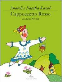 Cappuccetto Rosso. Ediz. illustrata - Anatoli Kazak,Natalia Kazak,Charles Perrault - copertina