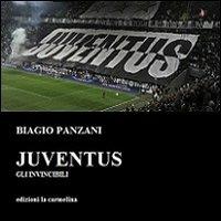 Juventus. Gli invincibili - Biagio Panzani - copertina