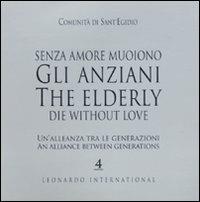 Senza amore muoiono gli anziani. Un'alleanza tra le generazioni. Caltalogo della mostra (Roma, 15 febbraio-1 marzo). Ediz. italiana e inglese - copertina