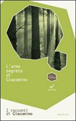 L' arma segreta di Giacomino. I racconti di Giacomino. Vol. 2