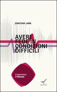 Avere fede in condizioni difficili. L'esperienza di Neemia - Jonathan Lamb - copertina