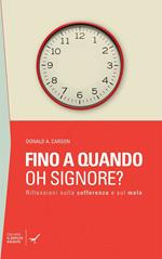 Fino a quando oh Signore? Riflessioni sulla sofferenza e sul male