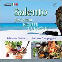 Salento. Proverbi, ricette, culacchi. Ediz. italiana e inglese - Salvatore Sindaco,Antonio Campeggio - copertina