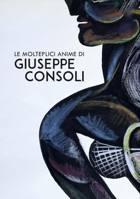 Le molteplici anime di Giuseppe Consoli - Flaminio Gualdoni - copertina