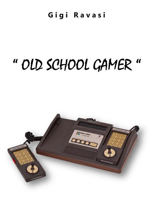 Old School Gamer. Ediz. integrale - Luigi Ravasi - copertina