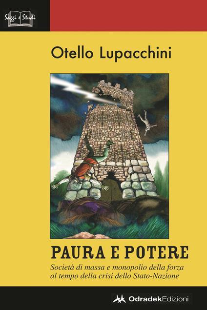 Paura e potere. Società di massa e monopolio della forza al tempo della crisi dello Stato-Nazione - Otello Lupacchini - copertina