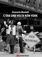 C'era una volta New York. Appunti fotografici e disegnati della Grande Mela nel 1974. Ediz. illustrata