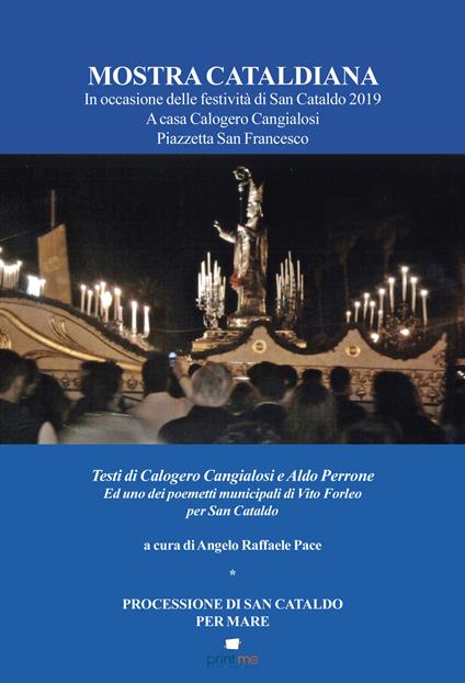 Mostra cataldiana. In occasione delle festività di San Cataldo 2019. A casa Calogero Cangialosi Piazzetta San Francesco - Calogero Cangialosi,Aldo Perrone - copertina