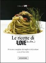 Le ricette di I love Sicilia. 50 ricette consigliate dai migliori chef siciliani