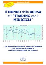 Il mondo della borsa e il «Trading con i minicicli». Un metodo straordinario, basato sui pianeti, per affrontare la borsa e costruire un «Capitale nel tempo»