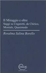 Il miraggio e oltre. Saggi su Ungaretti, De Chirico, Montale, Quasimodo