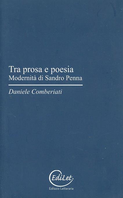 Tra prosa e poesia. Modernità di Sandro Penna - Daniele Comberiati - copertina