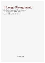 Il lungo Risorgimento. Rivoluzioni, guerra civile, costituzioni nel Mezzogiorno (1796-1948)