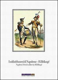 I soldati francesi di Napoleone H. Bellangé-Napoleon's french soldiers by H. Bellangé. Con quindici stampe. Ediz. bilingue - Luca S. Cristini - copertina