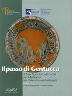 Il Passo di Gentucca. Il San Francesco di Lucca nel Medioevo: un itinerario archeologico