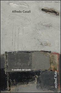 Alfredo Casali. Il cavaliere del tavolo. Ediz. illustrata - Chiara Gatti - copertina