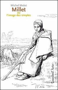 Millet ou l'image des simples. Ediz. illustrata - Michel Melot - copertina