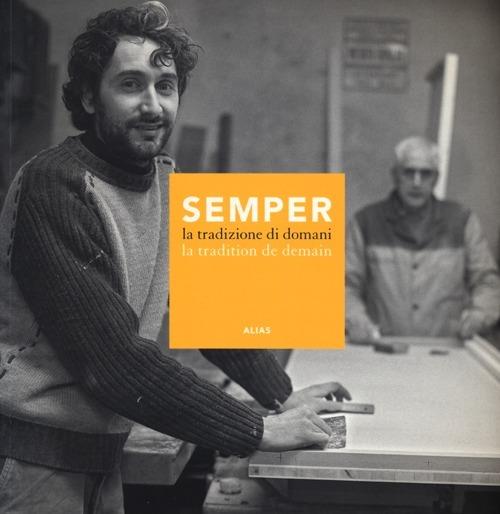 Semper. La tradizione di domani-La tradition de demain. Catalogo della mostra (Firenze, 14-30 aprile 2012) - Galia Eytan,Raffaele Palumbo - copertina