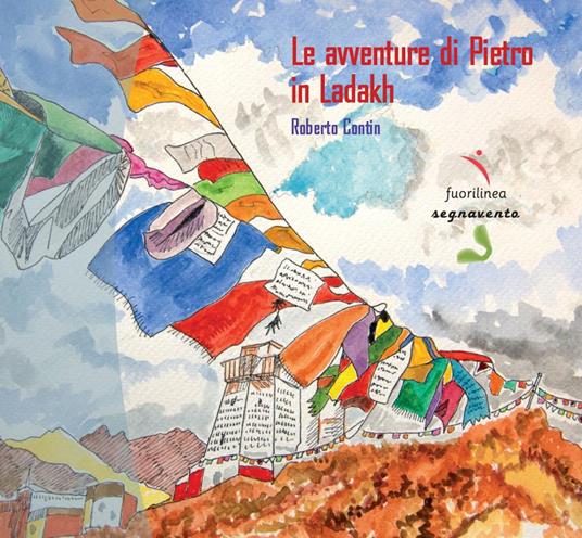 Le avventure di Pietro in Ladakh. Ediz. illustrata - Pietro Contin - copertina