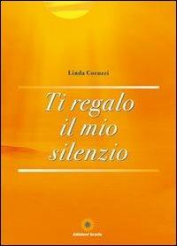 Ti regalo il mio silenzio - Linda Cocuzzi - copertina