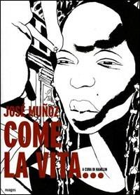 Come la vita - José Muñoz - copertina