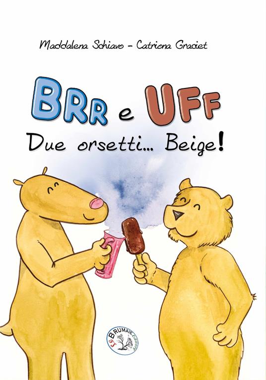 Brr e Uff due orsetti... Beige! Ediz. illustrata - Maddalena Schiavo - copertina