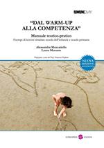 «Dal warm-up alla competenza». Manuale teorico-pratico. Esempi di lezioni simulate scuola dell'infanzia e scuola primaria