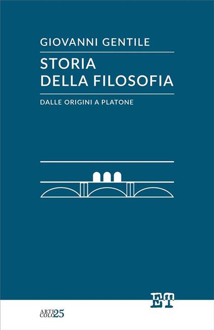 Storia della filosofia dalle origini a Platone - Giovanni Gentile - ebook