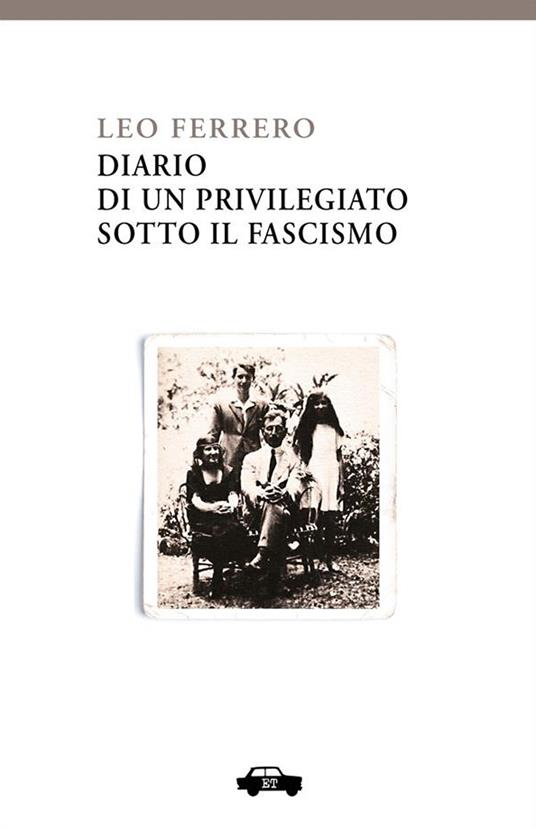 Diario di un privilegiato sotto il fascismo - Leo Ferrero - ebook