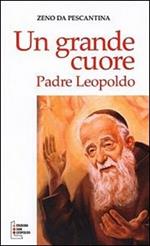 Un grande cuore. Padre Leopoldo