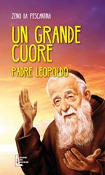 Un grande cuore. Padre Leopoldo