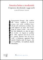 America latina e modernità. L'opzione decoloniale. Saggi scelti